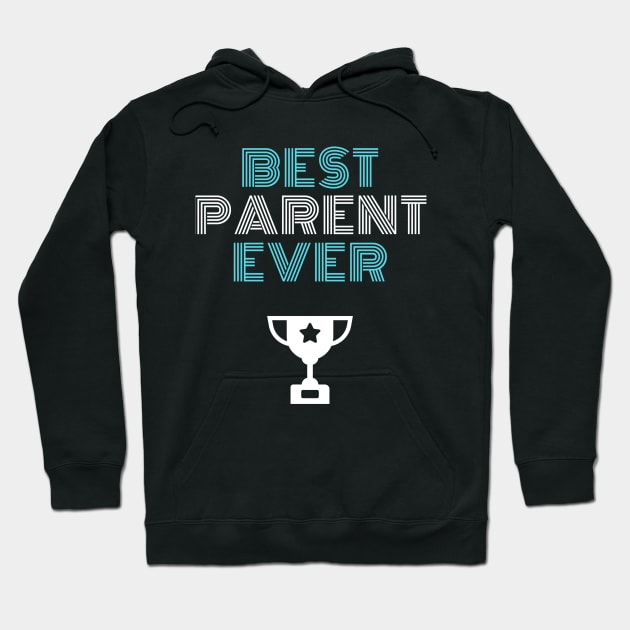 Best Parent Ever Hoodie by faithfamilytee